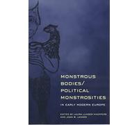 Monstrous Bodies/Political Monstrosities in Early Modern Europe