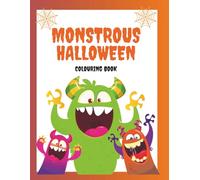 Monstrous Halloween Coloring Book for Kids: : A Fun and Spooky Collection of Cute Monsters, Silly Ghosts, Pumpkins, and More
