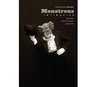 Monstrous Intimacies: Making Post-Slavery Subjects (Perverse Modernities: A Series Edited by Jack Halberstam and Lisa Lowe)