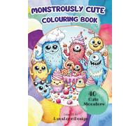 Monstrously Cute Colouring Book - Fun with Friendly Mini Monsters - Fun and Creative Activity Book for Boys and Girls - 40 Adorable Monster Colouring ... Monsters Activity Book for Little Artists