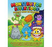 Monstruitos Divertidos: Mi gran libro de colorear: 50 adorables y amigables monstruos para niños y niñas de 5 a 8 años