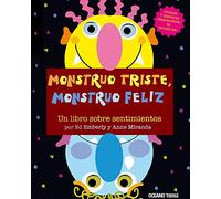 Monstruo Triste, Monstruo Feliz: Una manera divertida de explorar el estado de ánimo de los pequeños (Primeras Travesías)
