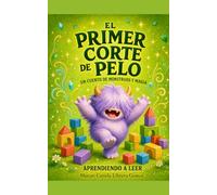 Monstruos en acción. Aprende a leer: EL PRIMER CORTE DE PELO (¡MONSTRUOS EN ACCIÓN! MI PRIMERA MISIÓN. APRENDE A LEER)