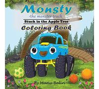 MONSTY THE MONSTER TRUCK STUCK IN THE APPLE TREE COLORING BOOK
