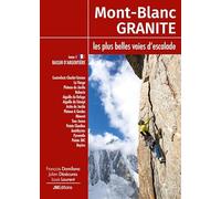Mont Blanc Granite a rock climbing guide Vol 1 - Argentière Basin