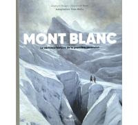 Mont-Blanc, la première ascension: La véritable histoire de la première ascension