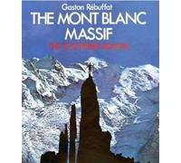 Mont Blanc Massif: The 100 Finest Routes