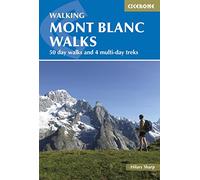Mont Blanc Walks: 50 day walks and 4 multi-day treks (3rd Revised edition)