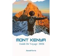 MONT KENYA GUIDE DE VOYAGE 2026: Découvrez des sentiers de randonnée, des safaris fauniques, la gastronomie locale et des expériences culturelles en Afrique de l'Est