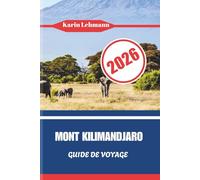 MONT KILIMANDJARO GUIDE DE VOYAGE 2026