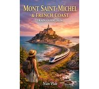 MONT SAINT-MICHEL & FRENCH COAST TRAIN GUIDE 2026