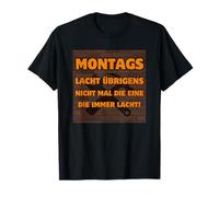 montag lacht übrigens nicht mal die eine die immer lacht T-Shirt