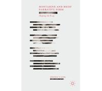 Montaigne and Brief Narrative Form: Shaping the Essay