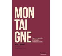 Montaigne: La conciencia crítica del Renacimiento (Pensadores)