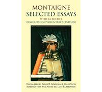 Montaigne: Selected Essays: with La Boétie's Discourse on Voluntary Servitude (Hackett Classics)
