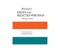Montaigne's Essays and Selected Writings: A Bilingual Edition