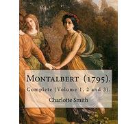 Montalbert (1795). By: Charlotte Smith: In Three Volumes.. Complete (Volume 1, 2 and 3).