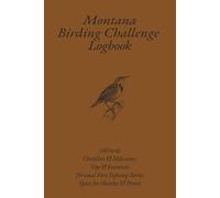 Montana Birding Challenge Logbook: Montana Birding Logbook: 100 Birds Challenge for Birdwatchers | Birding Journal & Checklist | Milestones | Tips & ... Sketches & Photos | 6 x 9 inches | 111 pages