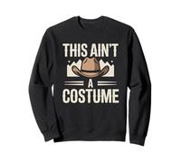 Montana Cowboy This Ain't A Costume Funny Quote Ranch Sweatshirt