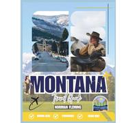 MONTANA: Discover Scenic Road Trips, National Parks, Hidden Towns & Outdoor Adventures Across Big Sky Country
