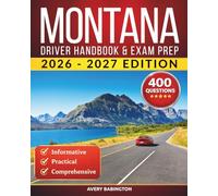 Montana Driver Handbook & Exam Prep: 400 Practice Questions, Road Signs Guide & Complete Study Manual for the Montana MVD Permit Test (U.S. DMV Exam Guide 2026-2027)