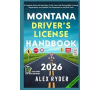 Montana Driver’s License Handbook: Your Complete Guide to Traffic Laws, Safe Driving Practices, and Licensing Requirements with Updated Regulations ... RYDER'S ULTIMATE DRIVER'S LICENSE HANDBOOK)