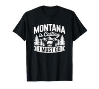 Montana is Calling and I Must Go Quote Wilderness Wildlife T-Shirt
