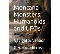 Montana Monsters, Humanoids and UFOs: Navigator Version