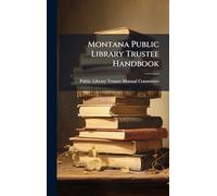Montana Public Library Trustee Handbook