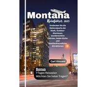 Montana Reiseführer 2025: Entdecken Sie die Nationalparks der Stadt, Outdoor-Abenteuer, wunderschöne Fahrten, lokale Küche und familienfreundliche Attraktionen
