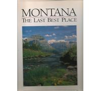 Montana: The Last Best Place (Montana Centennial Books)