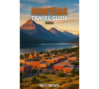 Montana Travel Guide 2026: From Glacier Peaks to Yellowstone Wonders, 20 Unforgettable Spots You Can’t Miss in Montana (includes a map)