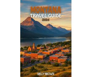 Montana Travel Guide 2026: From Glacier Peaks to Yellowstone Wonders, 20 Unforgettable Spots You Can’t Miss in Montana (includes a map)