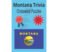 Montana Trivia Crossword Puzzle Book: Learn about Montana one puzzle at a time