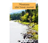Montana USA Travel Journal: Record All Your Cherished Memories Within These Pages On Your Trip To The Great State