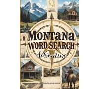 Montana Word Search Adventure: 60+ Puzzles Featuring Glacier, Yellowstone, Bison & Big Sky, Cities & Wildlife