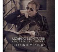 Montaner, Ricardo - Viajero Frecuente: Destino Mexico