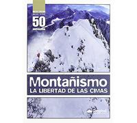 Montañismo. La libertad de las cimas: la libertad de las cimas