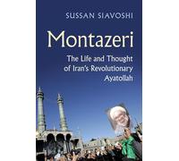 Montazeri: The Life and Thought of Iran's Revolutionary Ayatollah