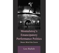 Montažstroj’s Emancipatory Performance Politics: Never Mind the Score