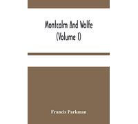 Montcalm And Wolfe (Volume I)