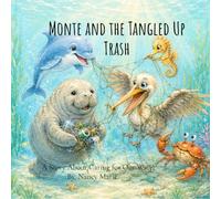 Monte and the Tangled Up Trash: A Story About Caring for Our Water (Sweetwater Springs)