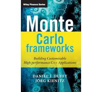 Monte Carlo Frameworks: Building Customisable High-performance C++ Applications (The Wiley Finance Series)