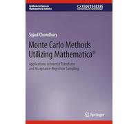 Monte Carlo Methods Utilizing Mathematica®: Applications in Inverse Transform and Acceptance-Rejection Sampling (Synthesis Lectures on Mathematics & Statistics)