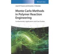 Monte Carlo Models Applied to Polymer Reaction Engineering : Fundamentals, Applications and Case Studies