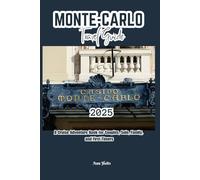 MONTE-CARLO TRAVEL GUIDE 2025: A Cruise Adventure Book for Couples, Solo, Family, and First Timers (Comprehensive Adventure Tips for Couples, Solo, family and First-Timers)