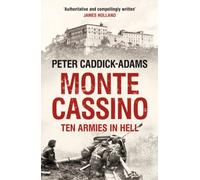 Monte Cassino: Ten Armies in Hell