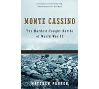 Monte Cassino: The Hardest Fought Battle of World War II