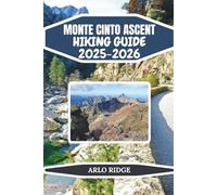 MONTE CINTO ASCENT HIKING GUIDE 2025-2026: Conquer Corsica’s Highest Peak with Expert Trails & Adventure Tips: 28 (Trek Beyond Borders Guides)