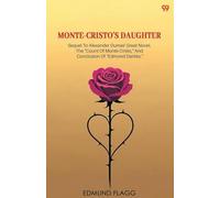 Monte-Cristo's DaughterSequel To Alexander Dumas' Great Novel, The "Count Of Monte-Cristo," And Conclusion Of "Edmond Dantès." (Edition1)